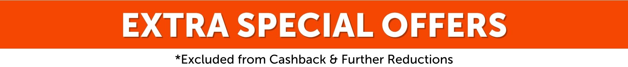Extra special summer sale offers - excluded from 10% cashback and further reductions